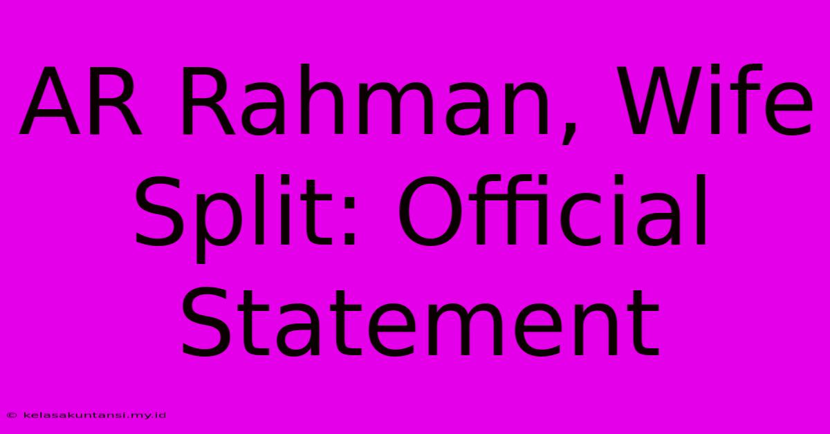 AR Rahman, Wife Split: Official Statement