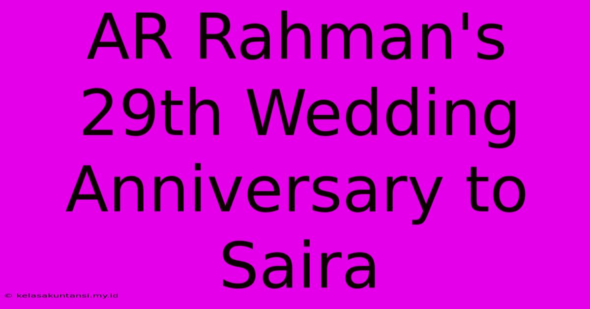 AR Rahman's 29th Wedding Anniversary To Saira