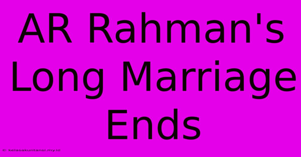 AR Rahman's Long Marriage Ends