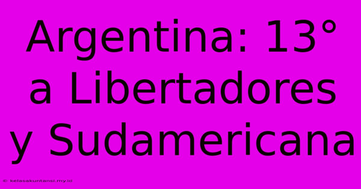 Argentina: 13° A Libertadores Y Sudamericana