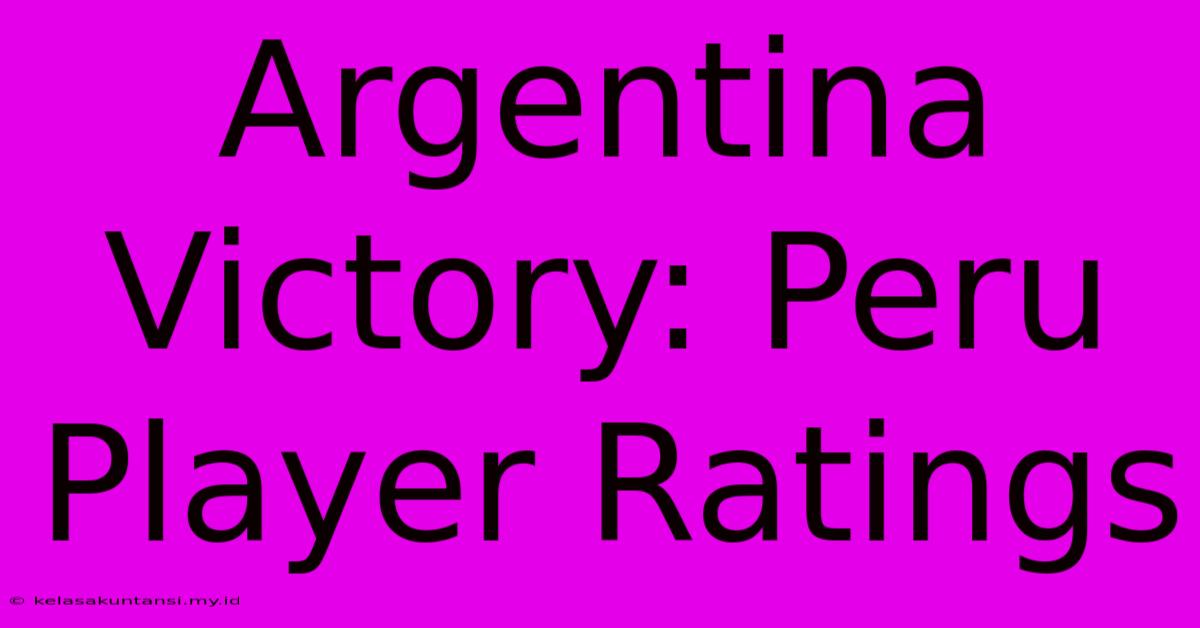 Argentina Victory: Peru Player Ratings