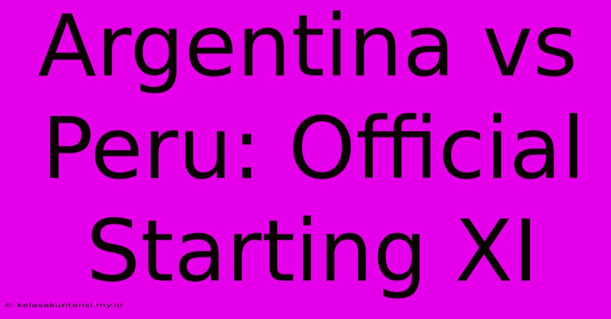 Argentina Vs Peru: Official Starting XI