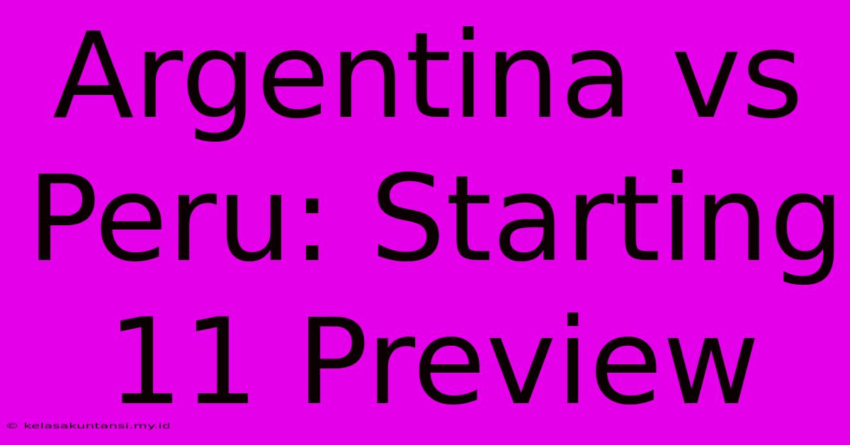 Argentina Vs Peru: Starting 11 Preview