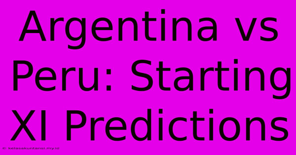 Argentina Vs Peru: Starting XI Predictions