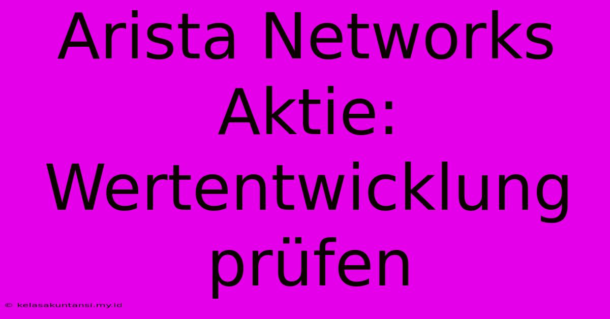 Arista Networks Aktie: Wertentwicklung Prüfen