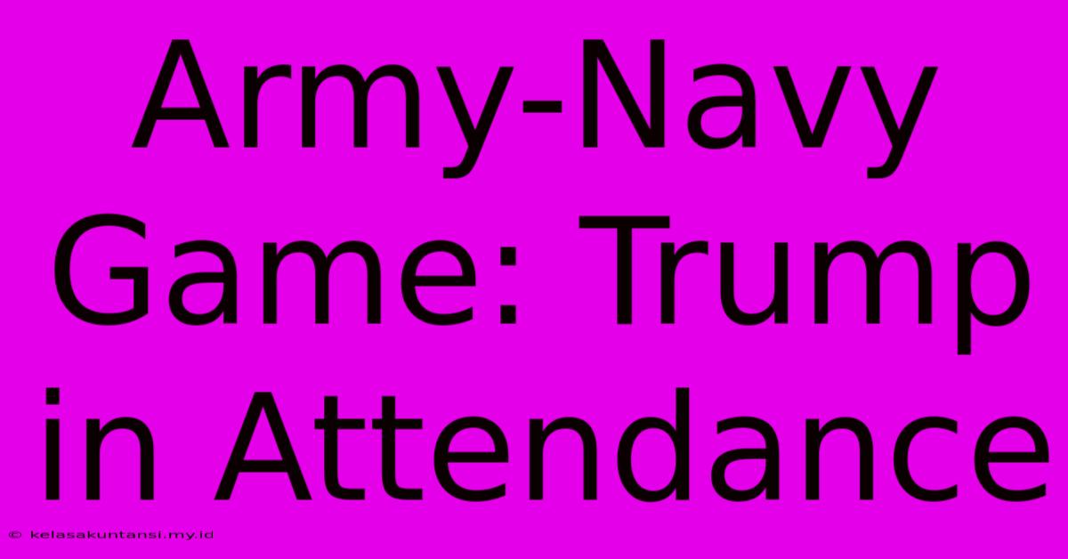 Army-Navy Game: Trump In Attendance