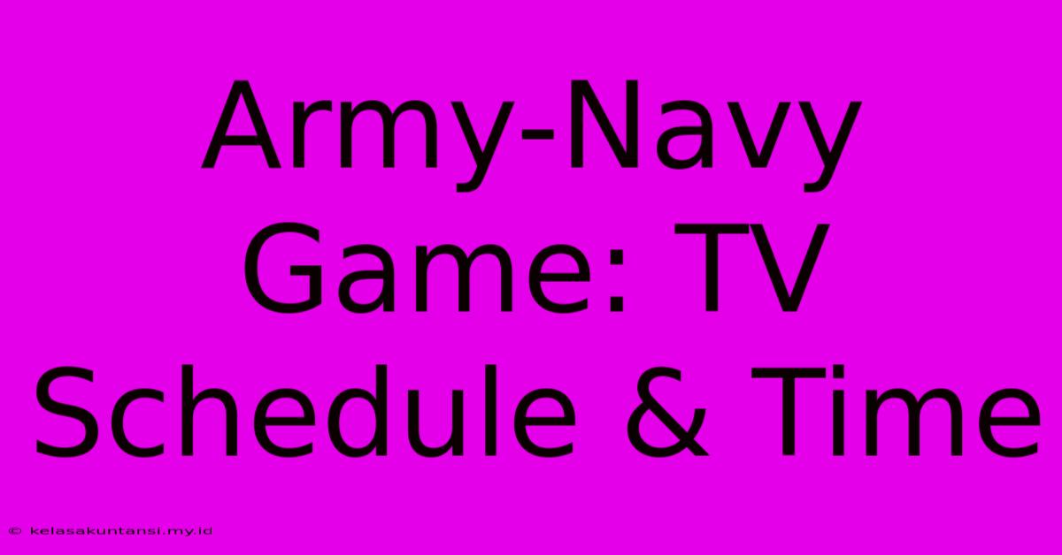 Army-Navy Game: TV Schedule & Time