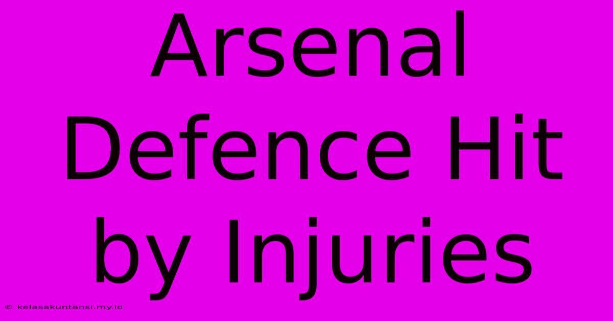 Arsenal Defence Hit By Injuries