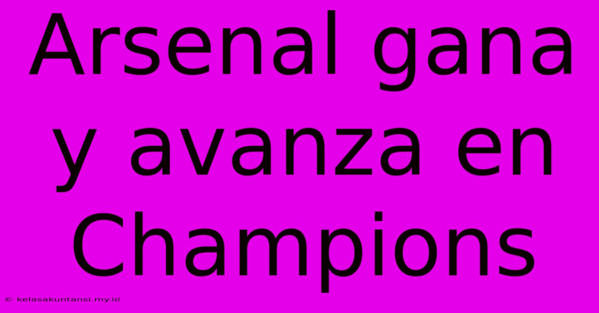 Arsenal Gana Y Avanza En Champions