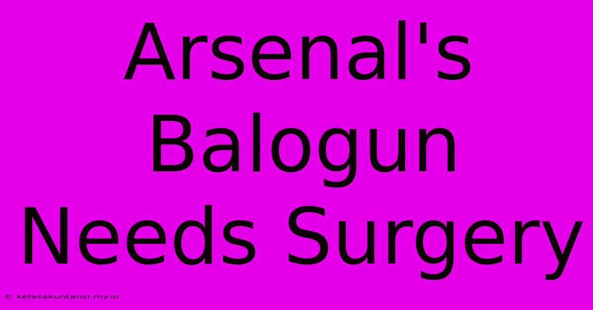 Arsenal's Balogun Needs Surgery