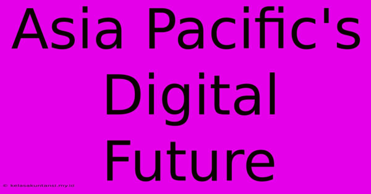 Asia Pacific's Digital Future