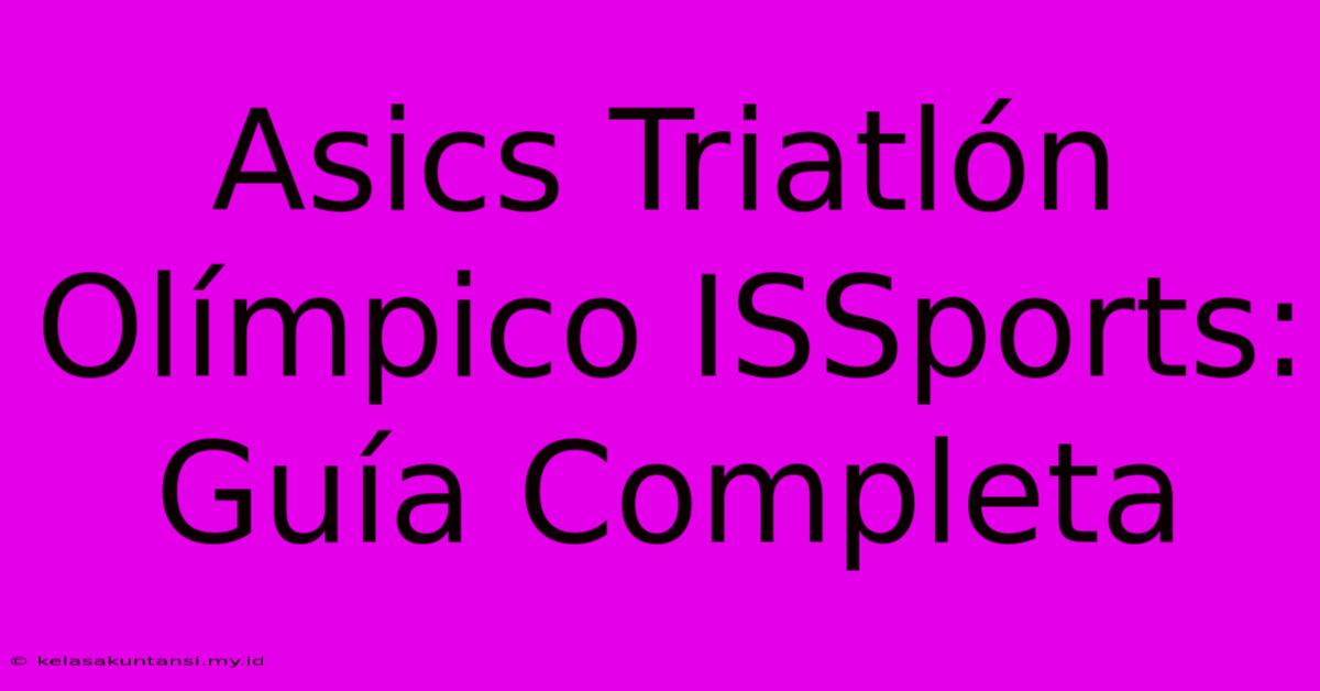 Asics Triatlón Olímpico ISSports: Guía Completa