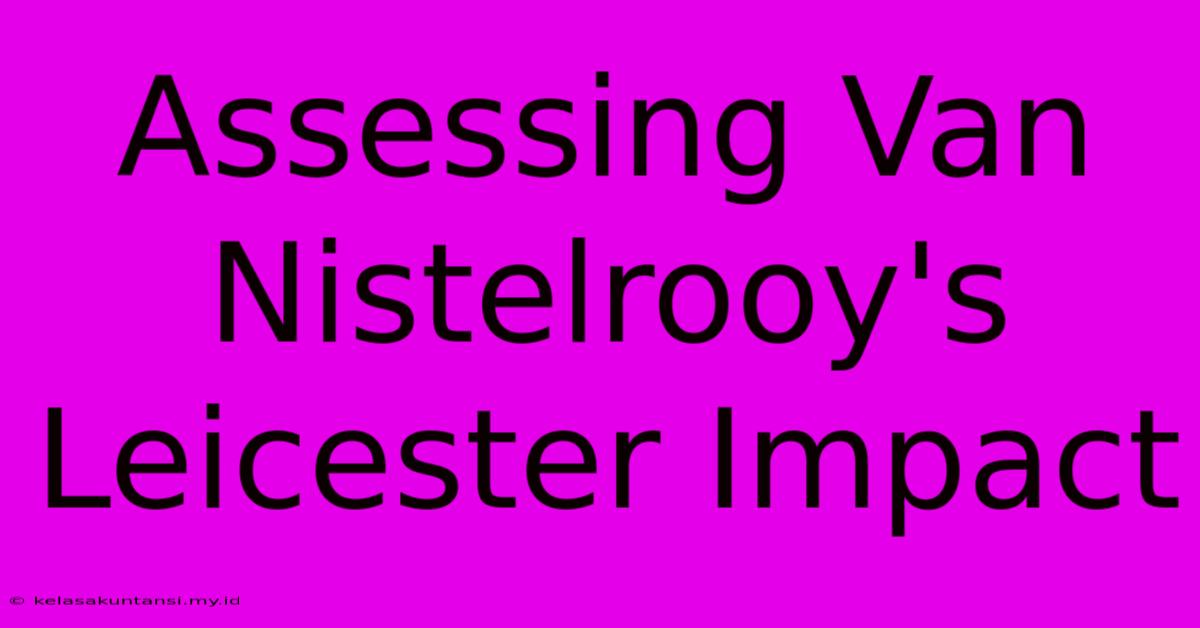 Assessing Van Nistelrooy's Leicester Impact