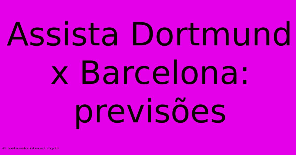 Assista Dortmund X Barcelona: Previsões