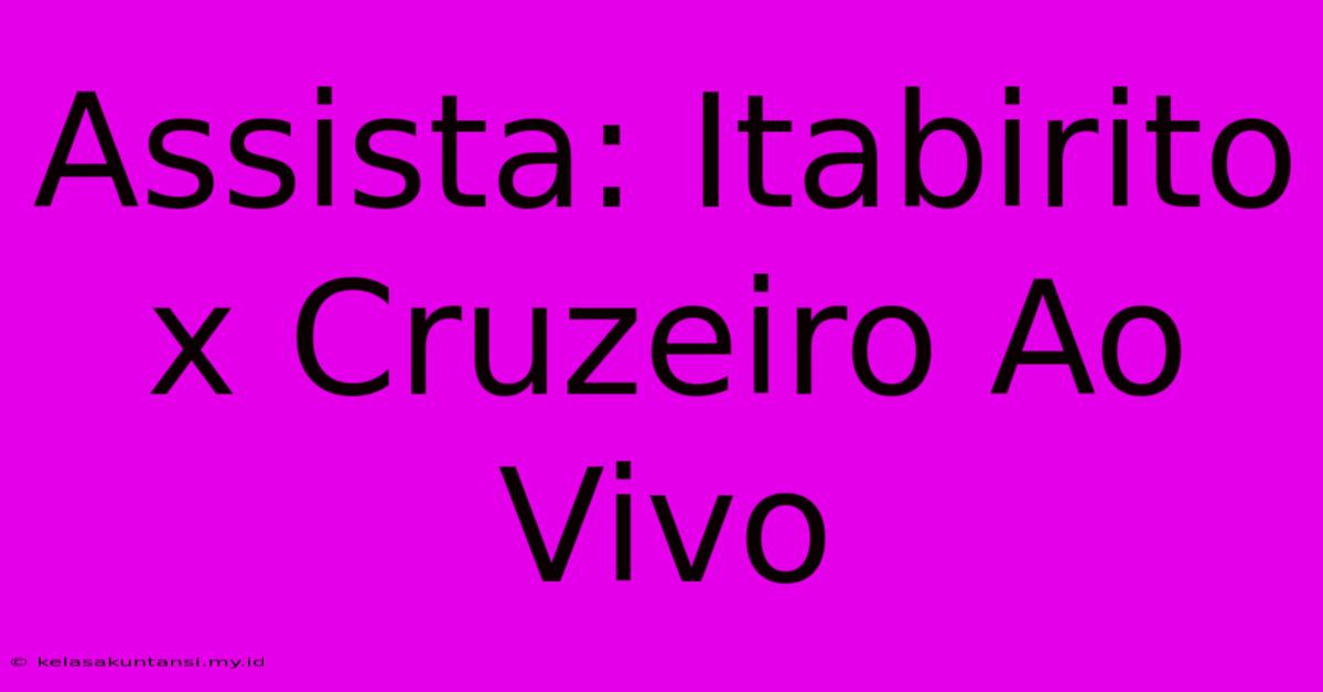 Assista: Itabirito X Cruzeiro Ao Vivo