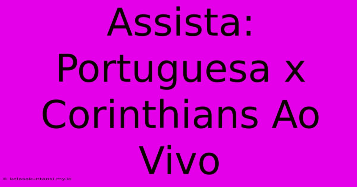 Assista: Portuguesa X Corinthians Ao Vivo