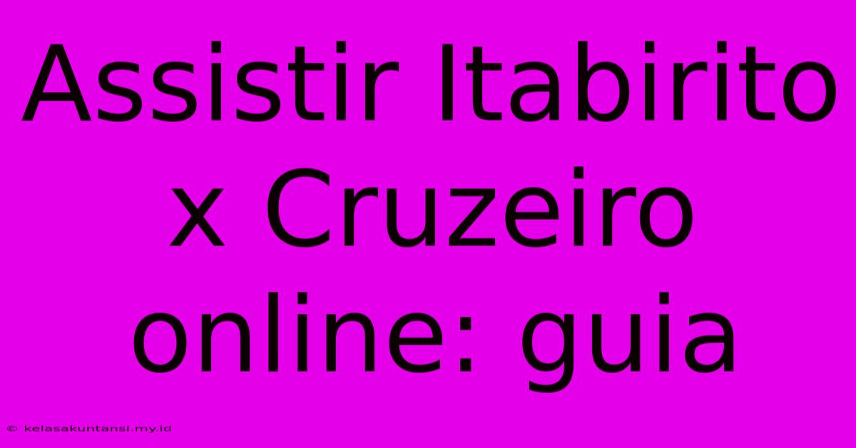 Assistir Itabirito X Cruzeiro Online: Guia