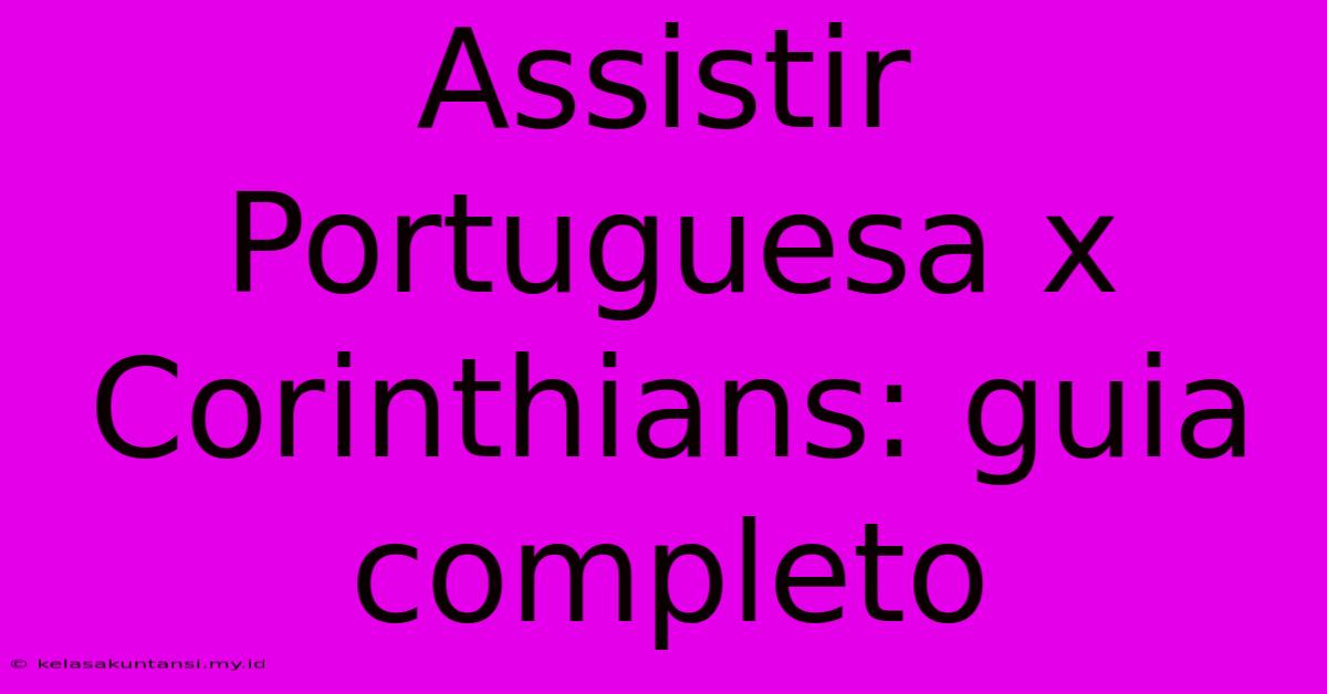 Assistir Portuguesa X Corinthians: Guia Completo