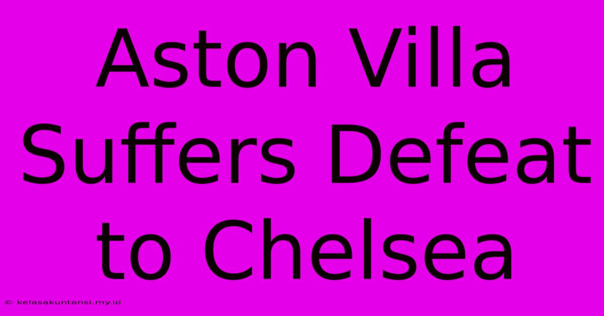 Aston Villa Suffers Defeat To Chelsea