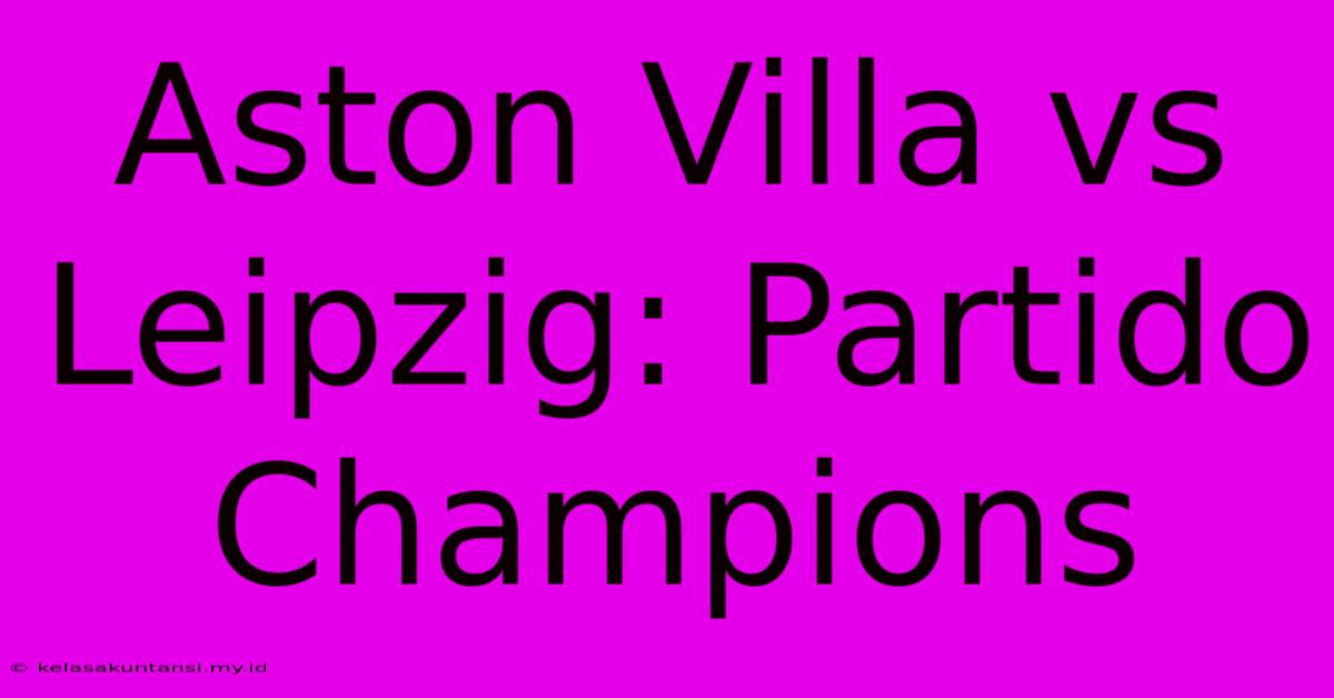 Aston Villa Vs Leipzig: Partido Champions