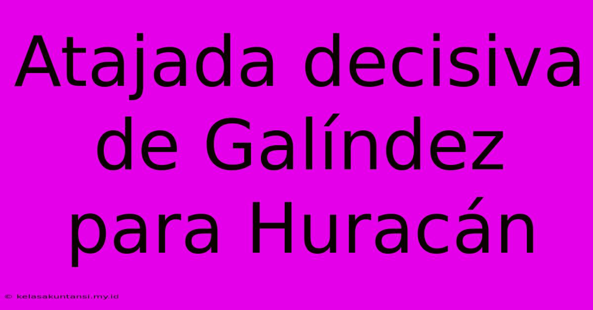 Atajada Decisiva De Galíndez Para Huracán