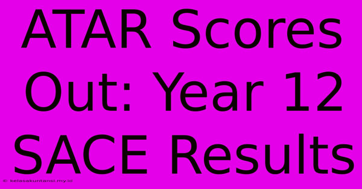 ATAR Scores Out: Year 12 SACE Results