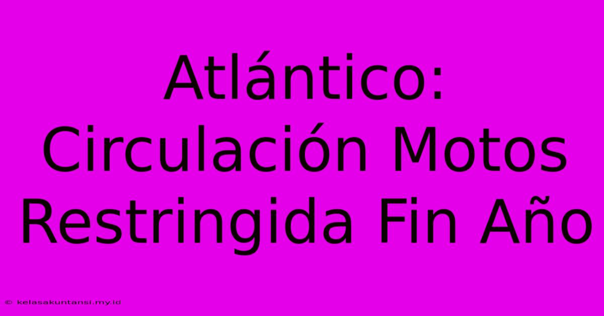 Atlántico: Circulación Motos Restringida Fin Año