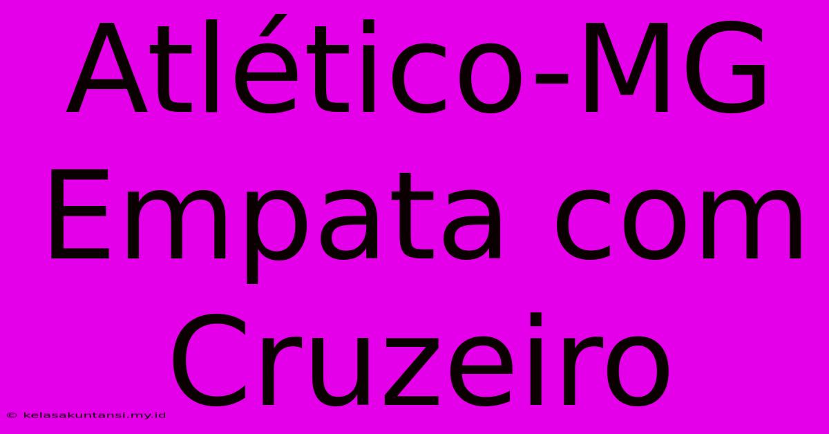 Atlético-MG Empata Com Cruzeiro