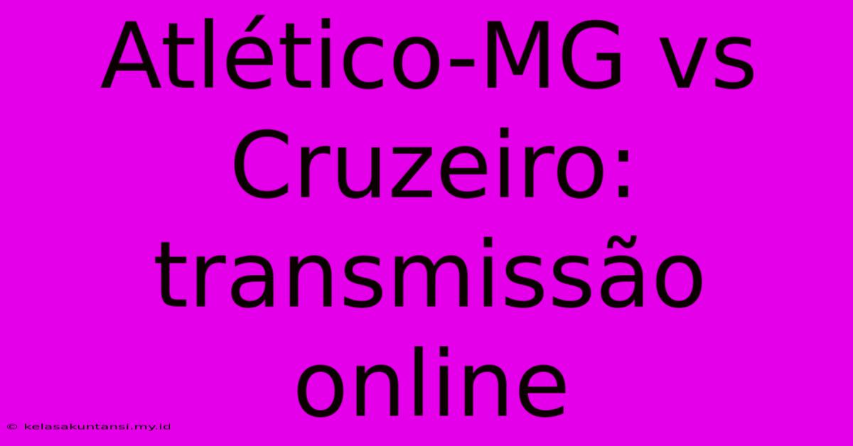 Atlético-MG Vs Cruzeiro: Transmissão Online