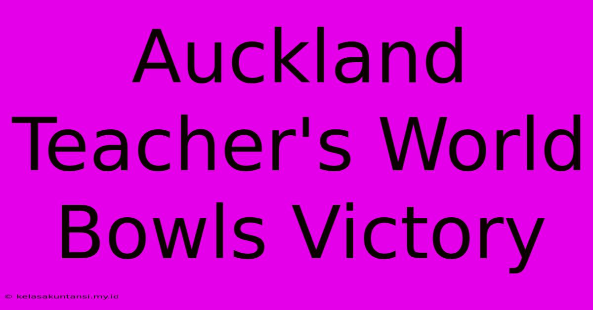 Auckland Teacher's World Bowls Victory