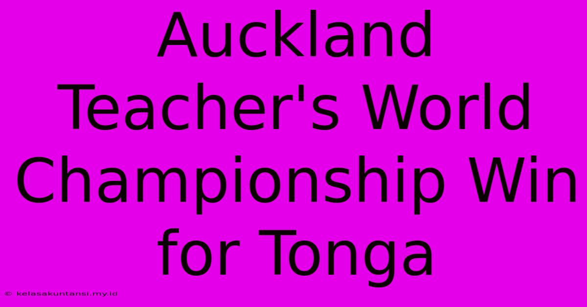 Auckland Teacher's World Championship Win For Tonga