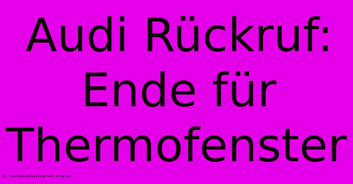 Audi Rückruf: Ende Für Thermofenster