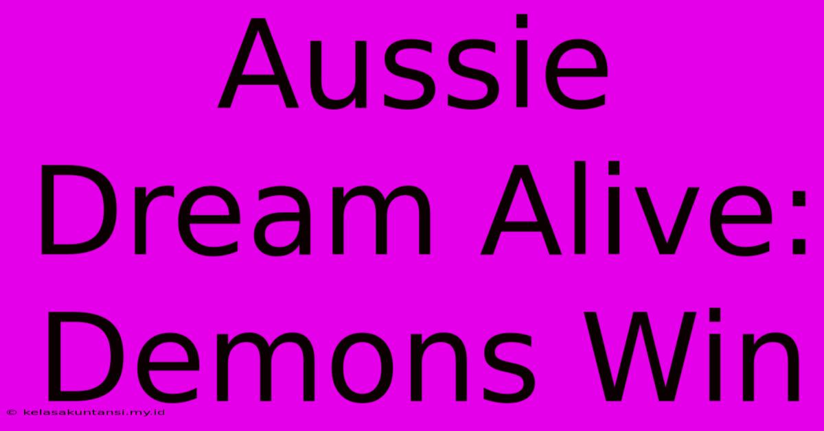 Aussie Dream Alive: Demons Win