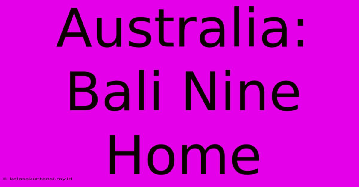 Australia: Bali Nine Home