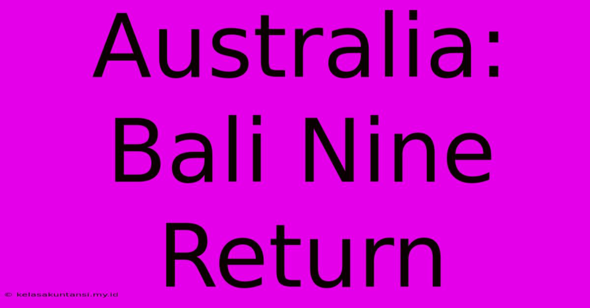 Australia: Bali Nine Return