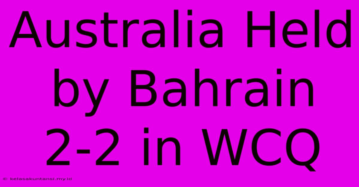 Australia Held By Bahrain 2-2 In WCQ