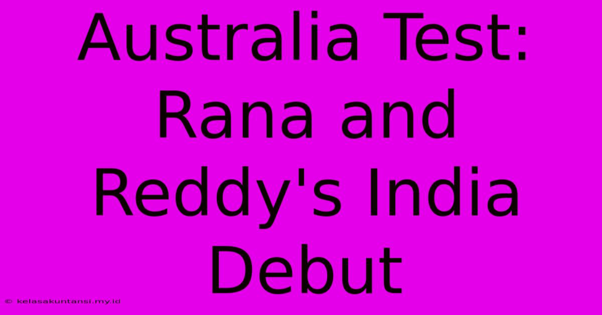 Australia Test: Rana And Reddy's India Debut