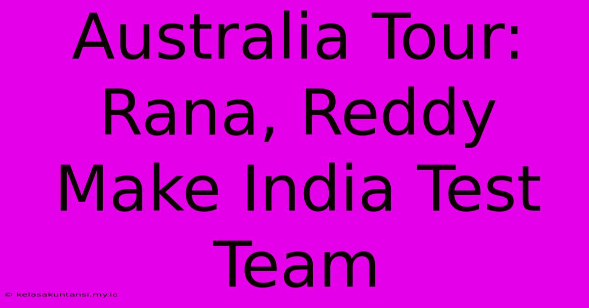 Australia Tour: Rana, Reddy Make India Test Team