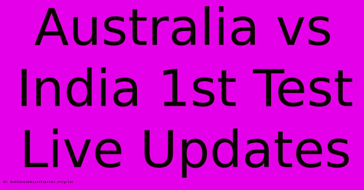 Australia Vs India 1st Test Live Updates