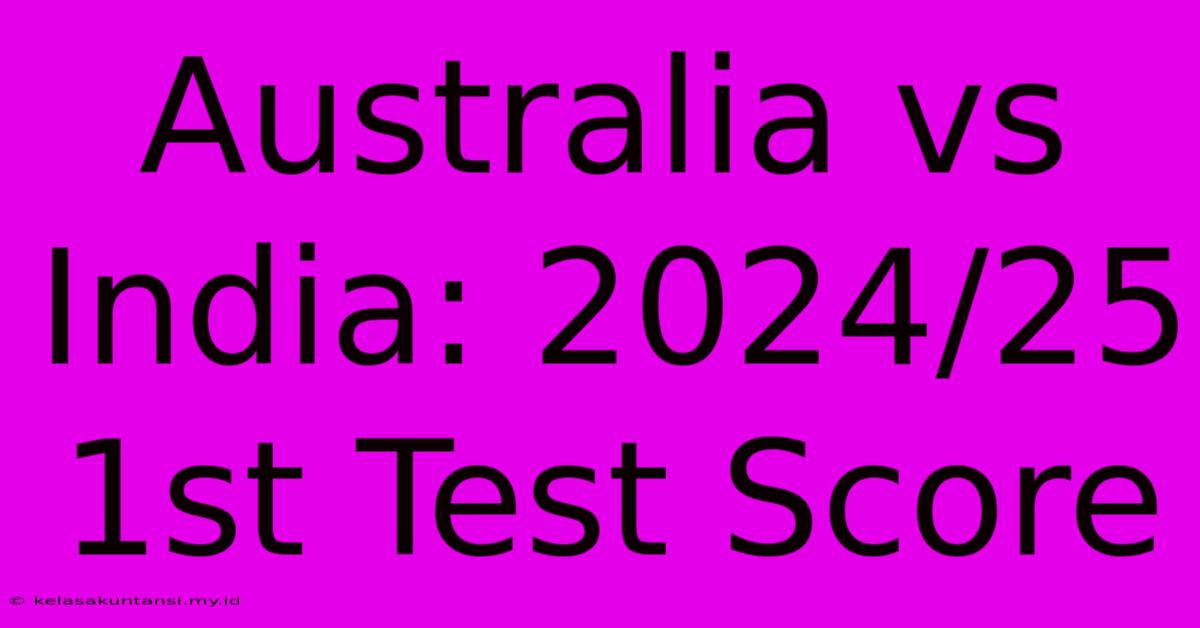 Australia Vs India: 2024/25 1st Test Score