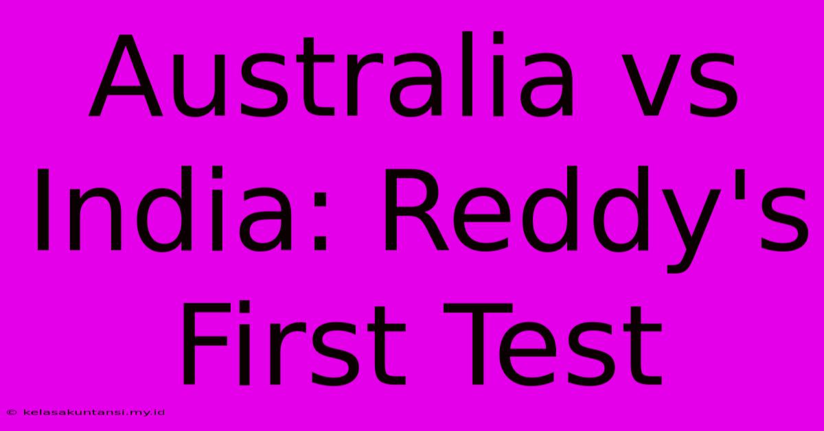 Australia Vs India: Reddy's First Test