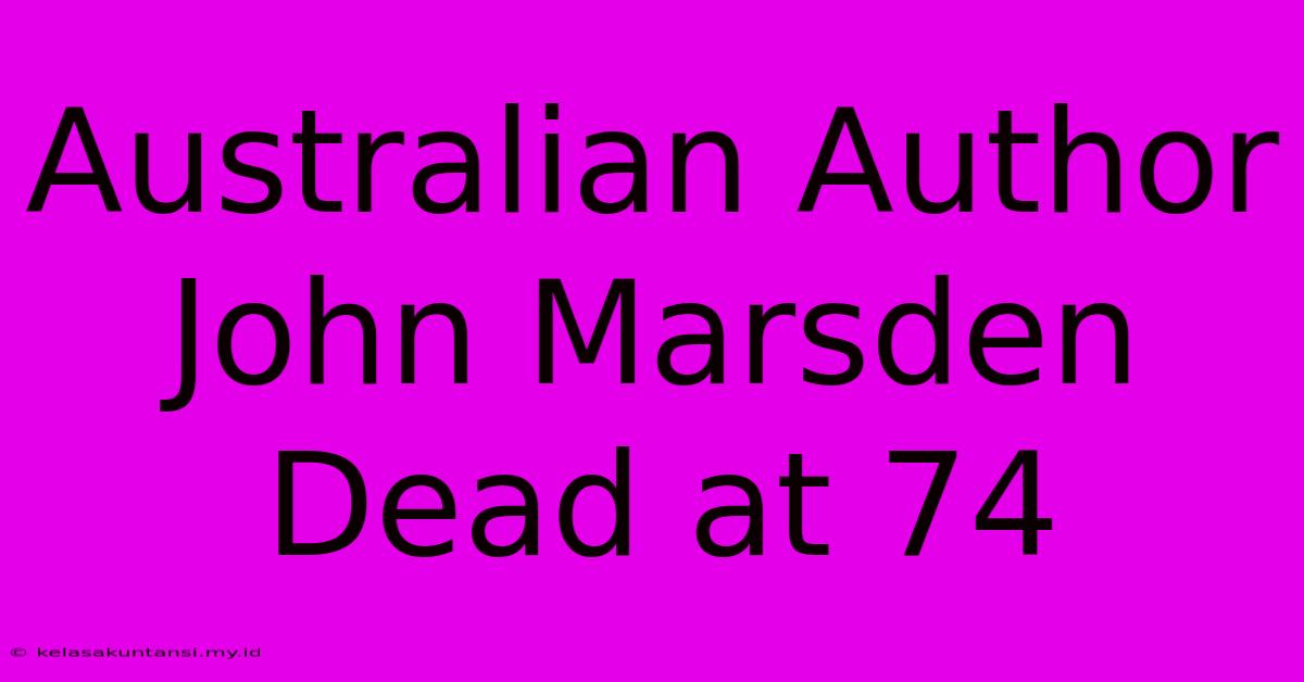 Australian Author John Marsden Dead At 74