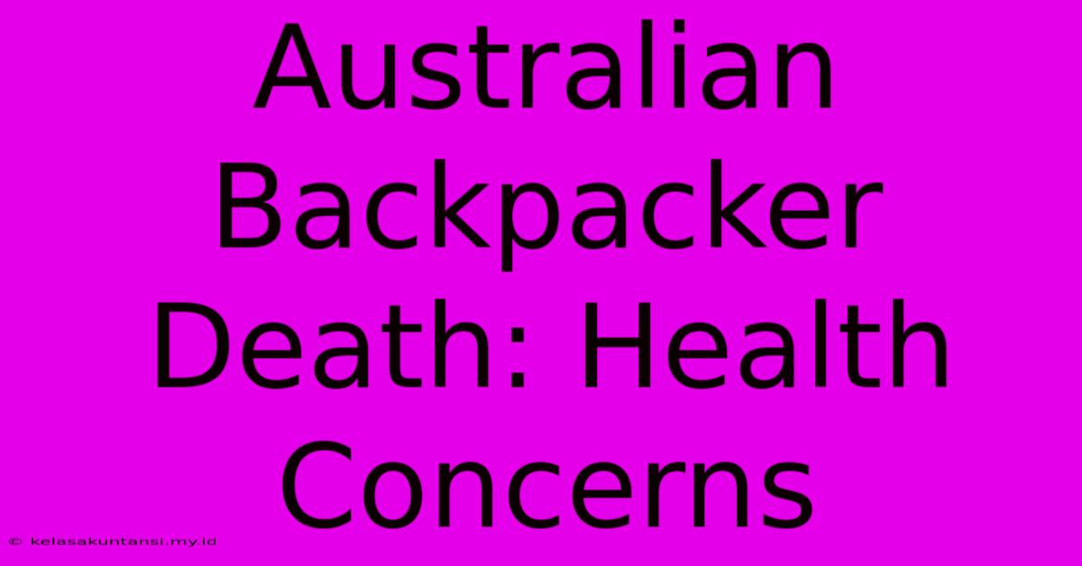 Australian Backpacker Death: Health Concerns