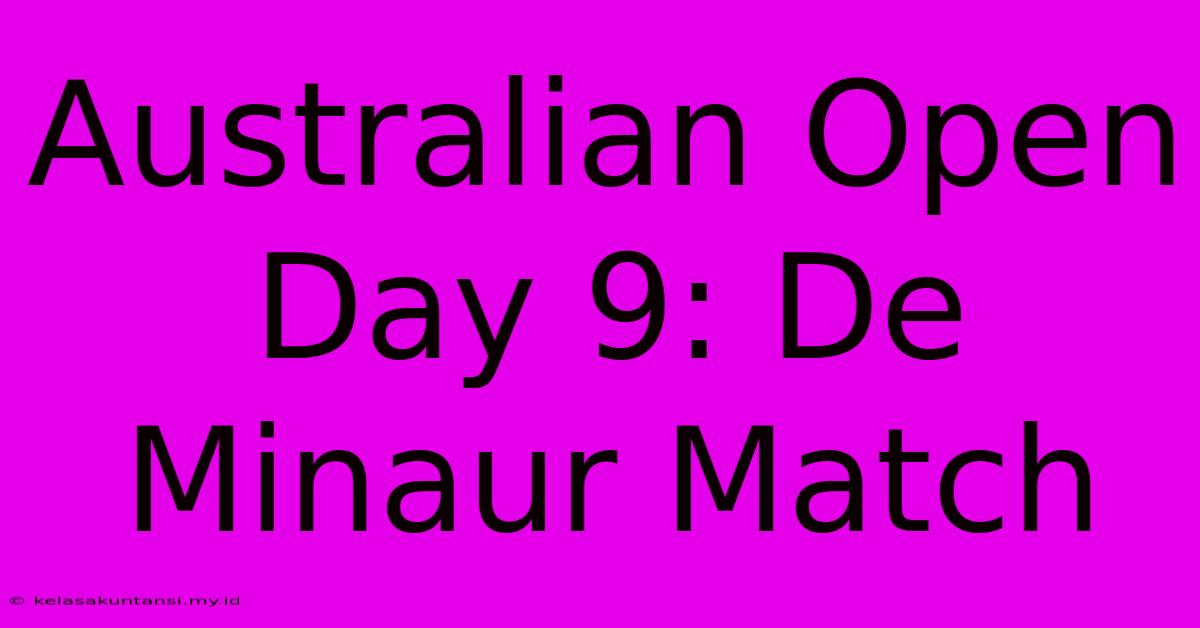 Australian Open Day 9: De Minaur Match