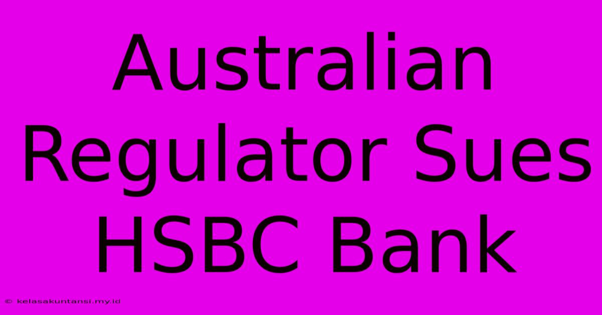 Australian Regulator Sues HSBC Bank