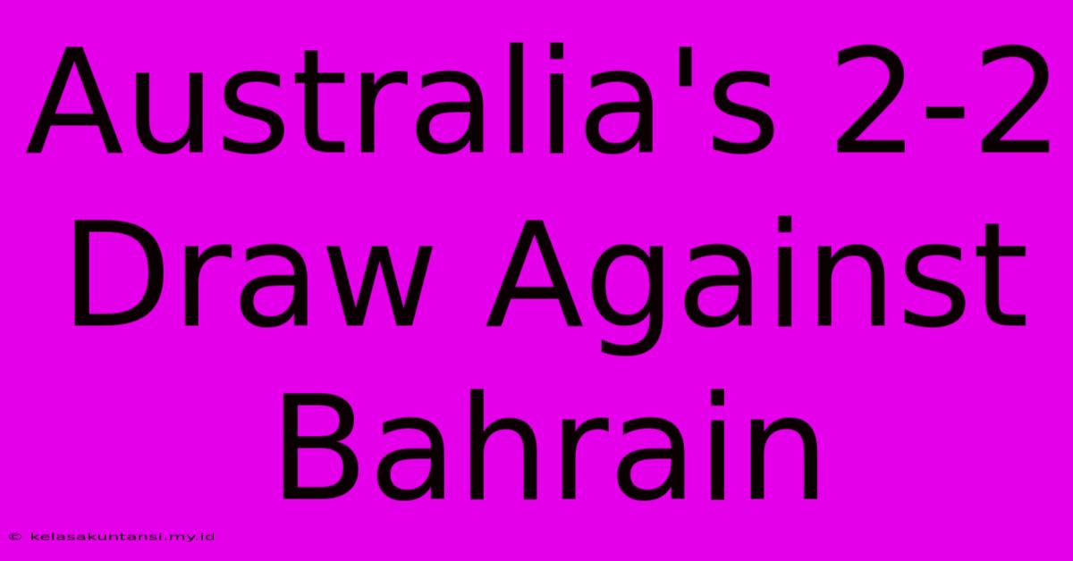 Australia's 2-2 Draw Against Bahrain