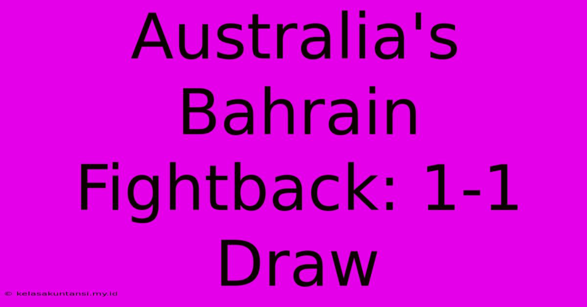 Australia's Bahrain Fightback: 1-1 Draw