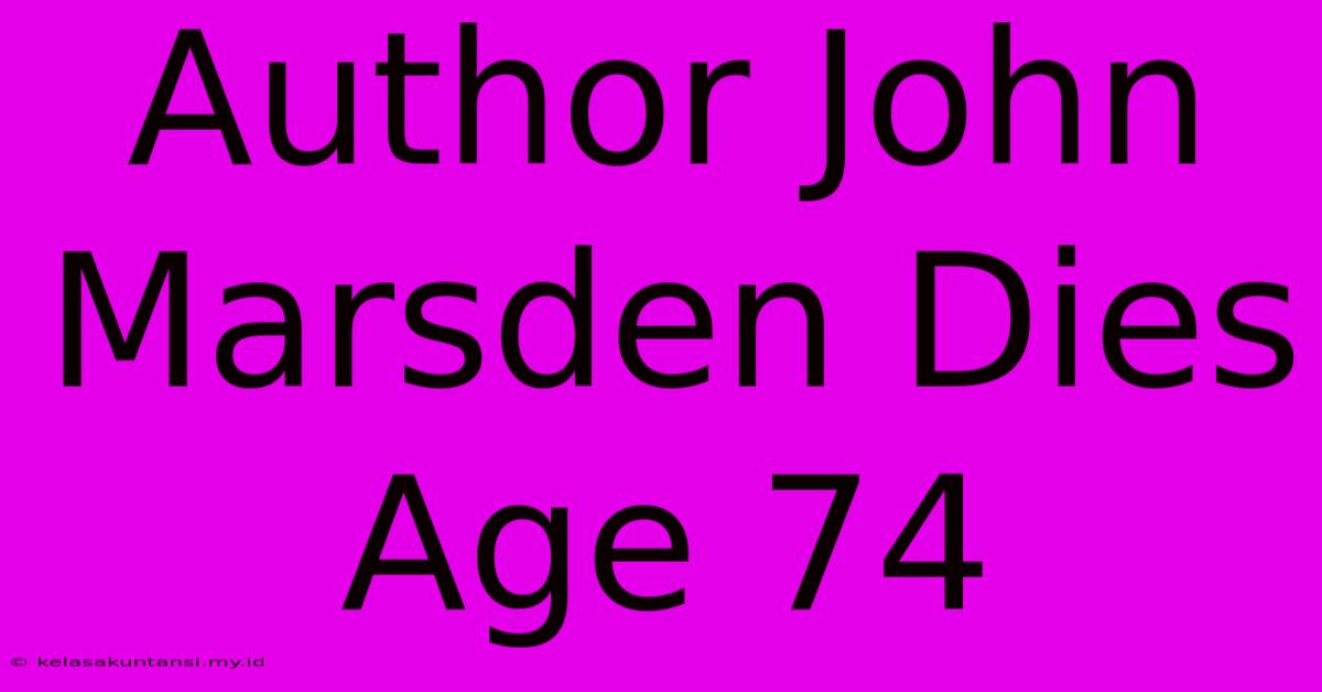 Author John Marsden Dies Age 74