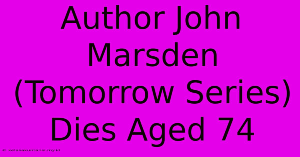 Author John Marsden (Tomorrow Series) Dies Aged 74