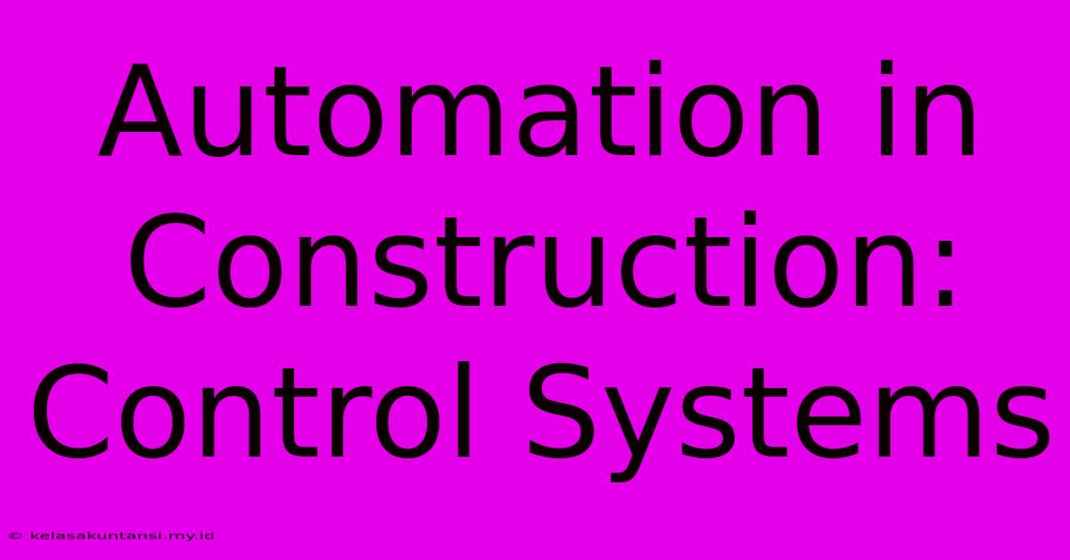 Automation In Construction: Control Systems